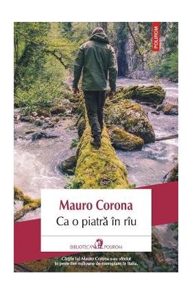 Ca o piatra in riu - Mauro Corona