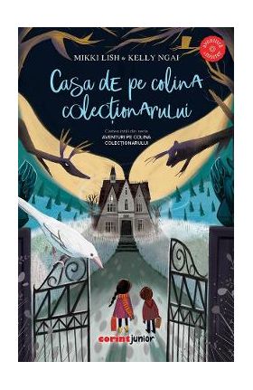 Casa de pe colina colectionarului. Seria Aventuri pe colina colectionarului - Mikki Lish, Kelly Ngai
