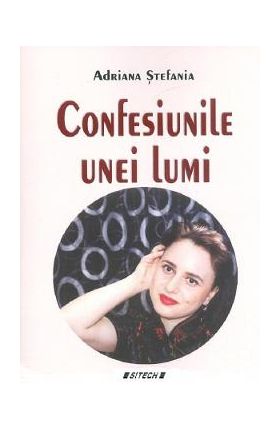 Confesiunile unei lumi - Adriana Stefania