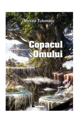 Copacul omului - Mircea Tutunaru