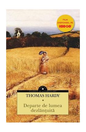 Departe de lumea dezlantuita - Thomas Hardy