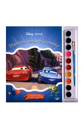 Disney. Pixar: Sa pictam aventurile prietenilor