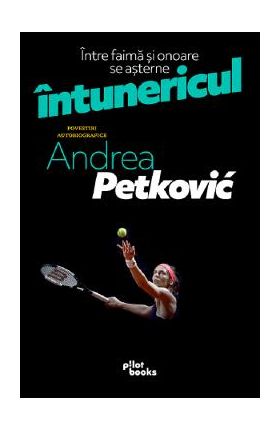 Intre faima si onoare se asterne intunericul - Andrea Petkovic