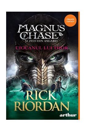 Magnus Chase si zeii din Asgard Vol.2: Ciocanul lui Thor - Rick Riordan