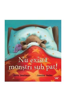 Nu exista monstri sub pat! - Steve Smallman, Caroline Pedler