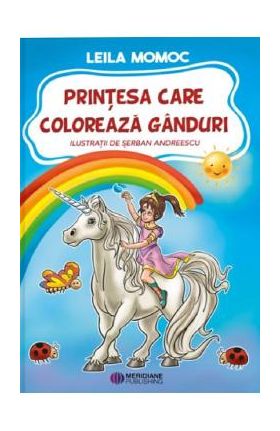 Printesa care coloreaza ganduri - Leila Momoc