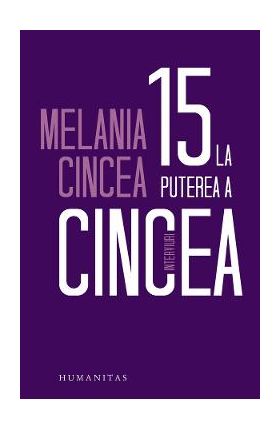 15 la puterea a cincea - Melania Cincea