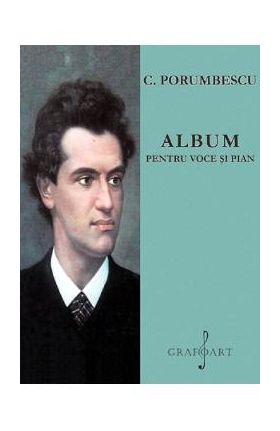 Album pentru voce si pian - C. Porumbescu