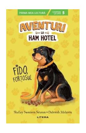 Aventuri la Ham Hotel. Fido, fortosul - Shelley Swanson Sateren, Deborah Melmon