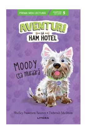 Aventuri la Ham Hotel. Moody cea murdara - Shelley Swanson Sateren, Deborah Melmon