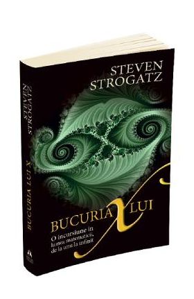 Bucuria lui X. O incursiune in lumea matematicii - Steven Strogatz