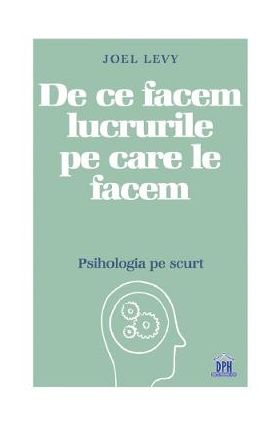 De ce facem lucrurile pe care le facem - Joel Levy