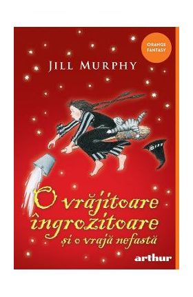 O vrajitoare ingrozitoare si o vraja nefasta - Jill Murphy