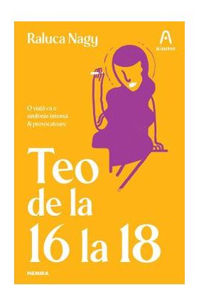 Teo de la 16 la 18 - Raluca Nagy