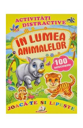 Activitati distractive: In lumea animalelor. 100 autocolante