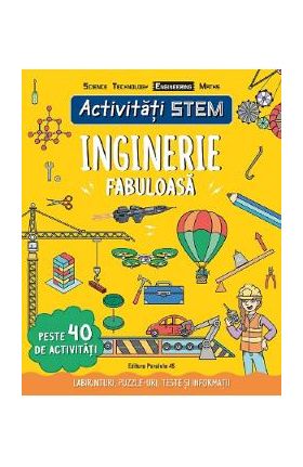 Activitati STEM. Inginerie fabuloasa - Paul Virr