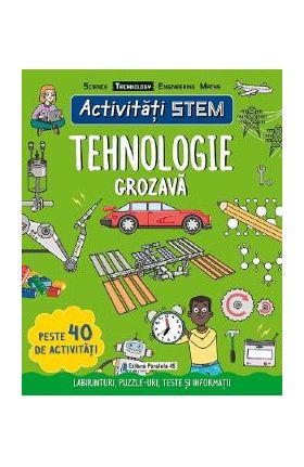 Activitati STEM. Tehnologie grozava - Claire Sipi