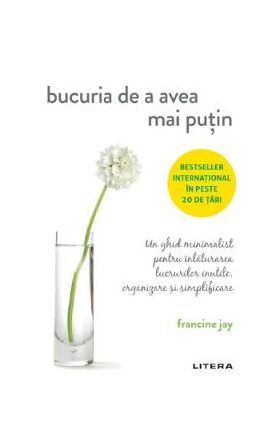 Bucuria de a avea mai putin - Francine Jay