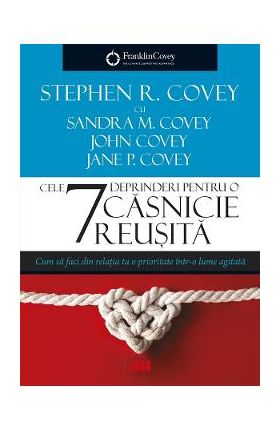 Cele 7 deprinderi pentru o casnicie reusita - Stephen R. Covey