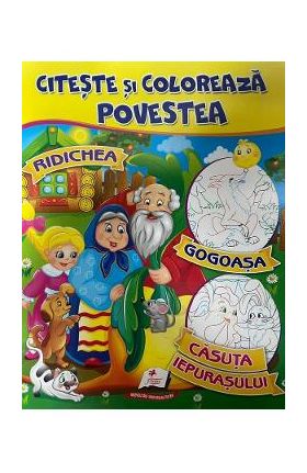 Citeste si coloreaza povestea: Ridichea, Gogoasa, Casuta iepurasului