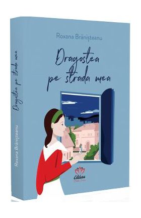 Dragostea pe strada mea - Roxana Branisteanu