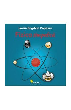 Fizica simpatica - Lorin-Bogdan Popescu