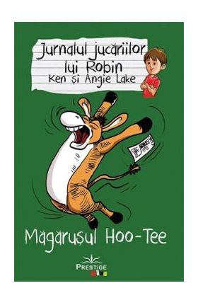 Jurnalul jucariilor lui Robin. Magarusul Hoo-Tee - Ken Lake, Angie Lake
