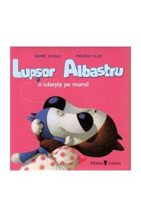 Lupsor Albastru o iubeste pe mami! - Daniel Picouly