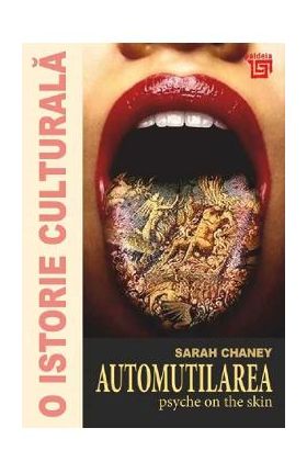 O istorie culturala. Automutilarea - Sarah Chaney