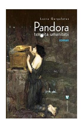 Pandora, temnita umanitatii - Lucia Gargaletus