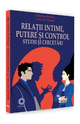 Relatii intime, putere si control. Studii si cercetari - Valentina Rujoiu, Octavian Rujoiu