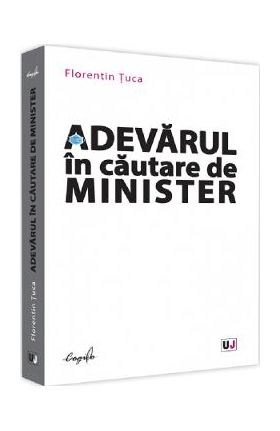 Adevarul in cautare de minister - Florentin Tuca