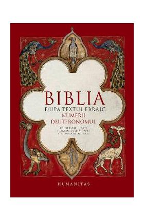 Biblia dupa textul ebraic. Numerii. Deuteronomul