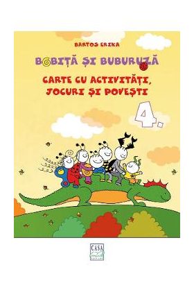 Bobita si Buburuza. Carte cu activitati, jocuri si povesti Nr.4 - Bartos Erika