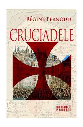 Cruciadele - Regine Pernoud