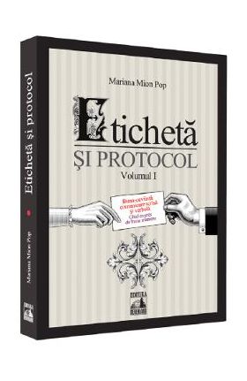 Eticheta si protocol Vol.1 - Mariana Mion Pop