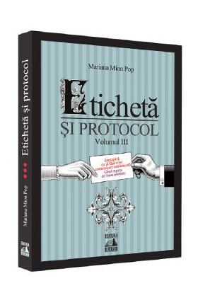 Eticheta si protocol. Vol.3 - Mariana Mion Pop