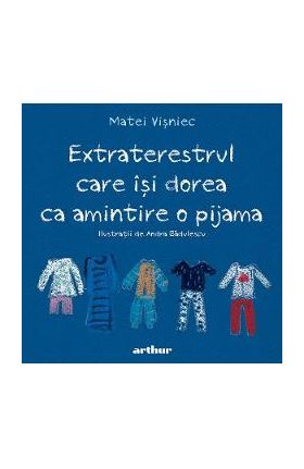 Extraterestrul care isi dorea ca amintire o pijama - Matei Visniec