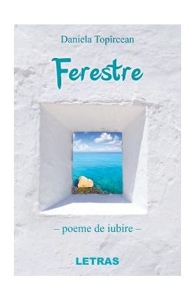 Ferestre. Poeme de iubire - Daniela Topircean