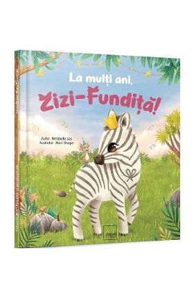 La multi ani, Zizi-Fundita! - Mirabela Les