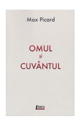 Omul si cuvantul - Max Picard