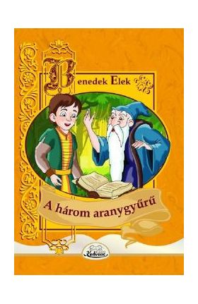 A harom aranygyuru - Benedek Elek