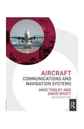 Aircraft Communications and Navigation Systems - Mike Tooley, David Wyatt