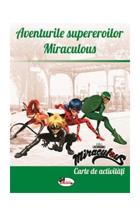 Aventurile supereroilor Miraculous. Carte de activitati