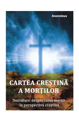 Cartea crestina a mortilor - Anonimus