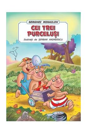 Cei trei purcelusi. Poveste ilustrata - Serghei Mihailov