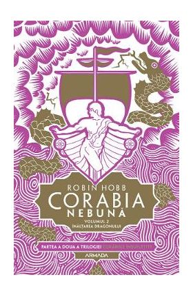Corabia nebuna. Seria Corabiile insufletite. Partea 2. Vol.2 - Robin Hobb