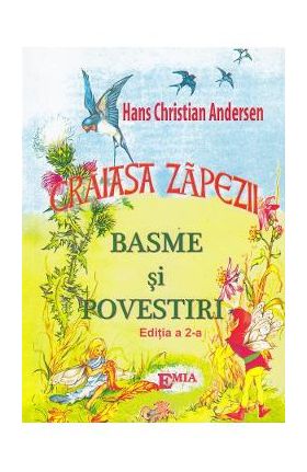 Craiasa zapezii. Basme si povestiri - Hans Christian Andersen