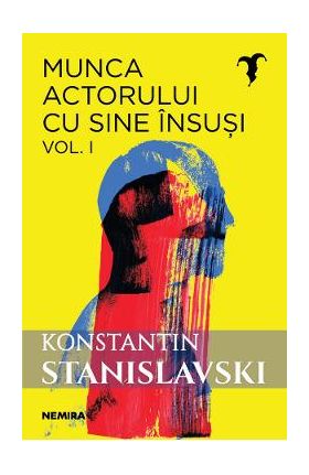 Munca actorului cu sine insusi Vol.1 - Konstantin Stanislavski