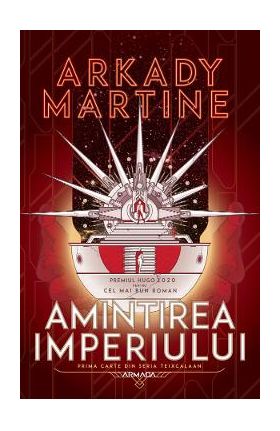 Amintirea imperiului. Seria Teixcalaan. Vol.1 - Arkady Martine